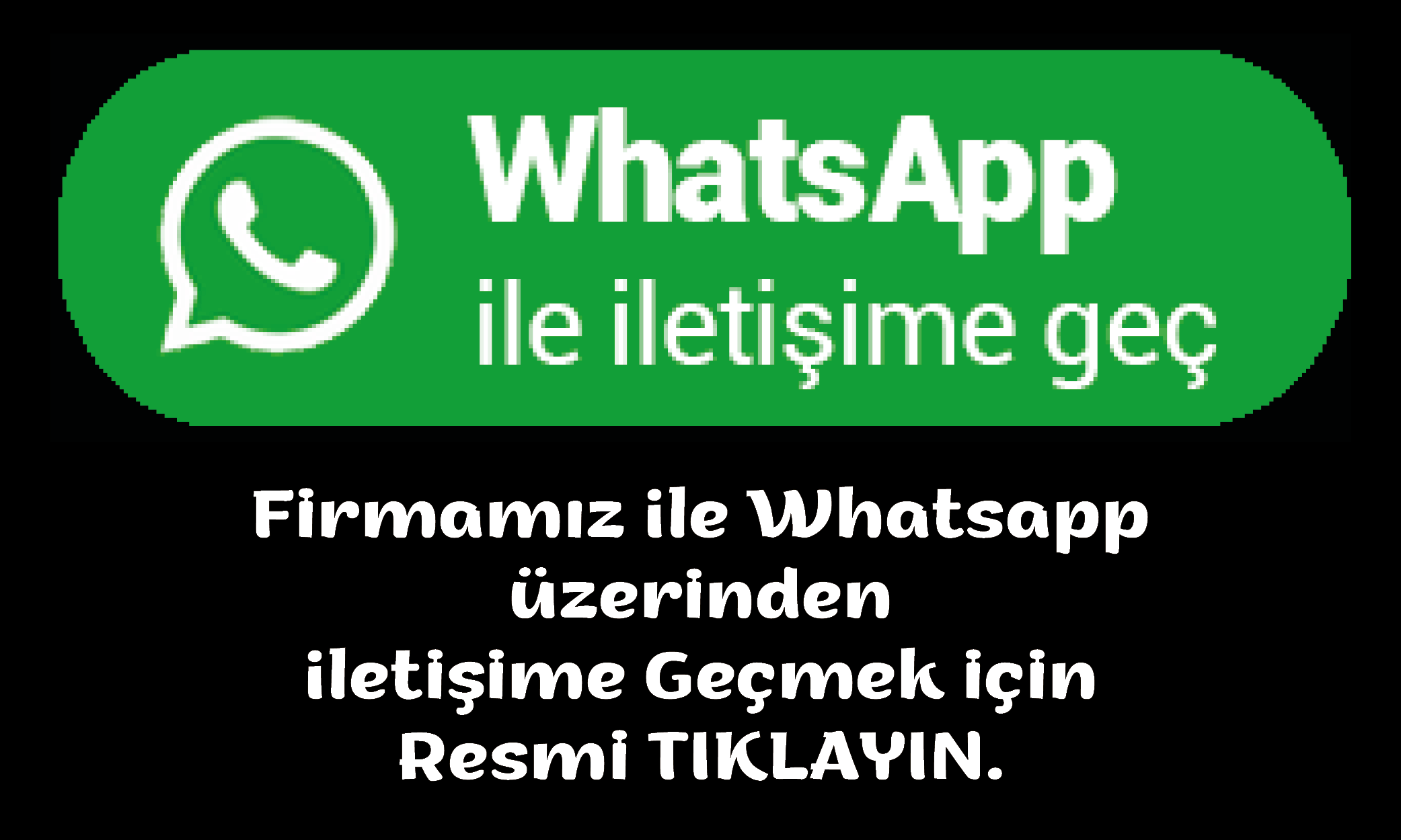  Firmamızla WhatsApp üzerinden iletişime geçin.